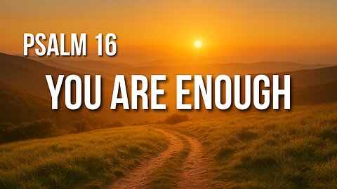 Psalm 16 – Confidence in God’s Presence and the Hope of Eternal Life