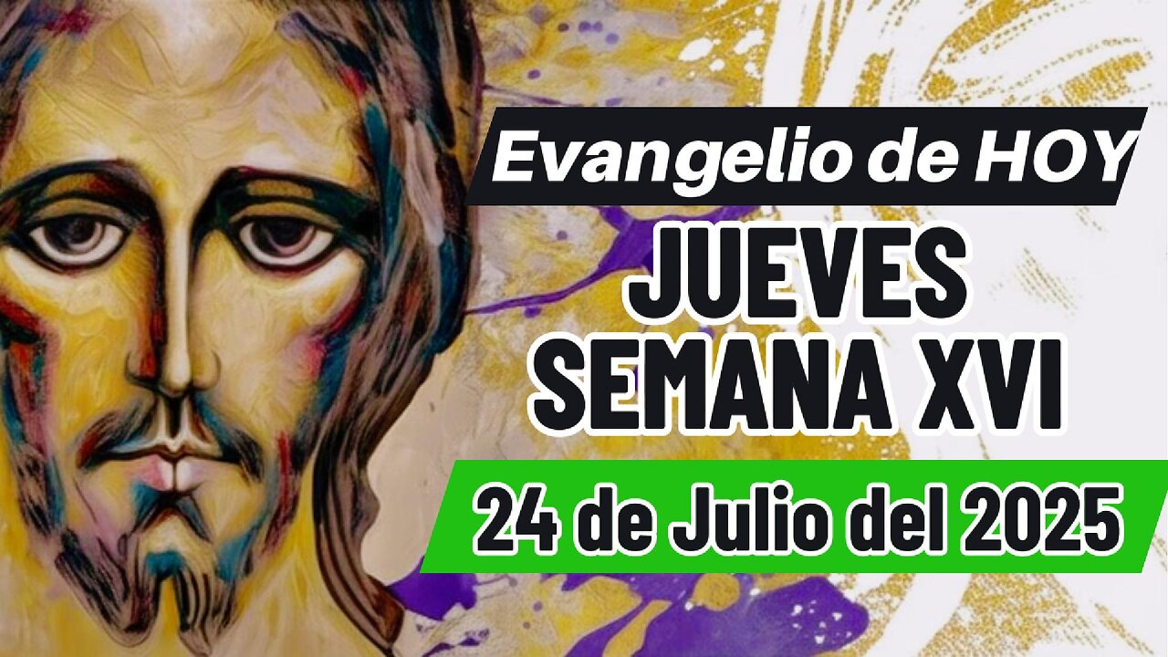 Evangelio de HOY Jueves Semana XVI 24 07 2025 Mt 13,10-17.