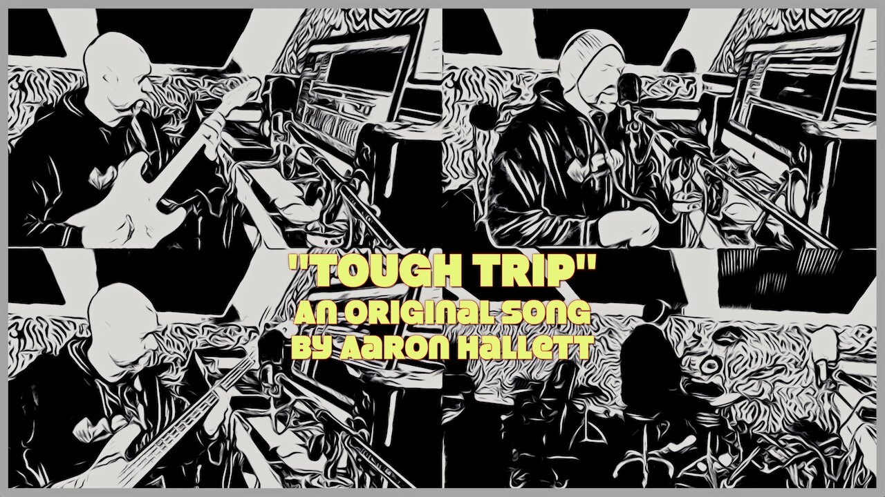 "Tough Trip" an Original Song by Aaron Hallett