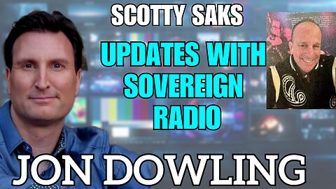 Jon Dowling & Scotty Saks July 2025 Updates With Sovereign Radio