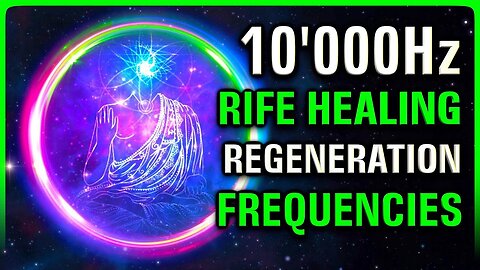REGENERATE Your WHOLE BODY 10000Hz + 3 RIFE Healing Frequencies