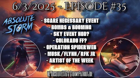 Absolute Storm: Ep 35 - 6/3/25 - 9pm EST Scare Event|BQQM|Sky Event|Spider Web|AOTW