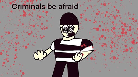 Criminals be afraid