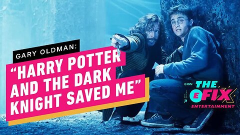 Gary Oldman Says Harry Potter and The Dark Knight Saved Him - IGN The Fix - Entertainment