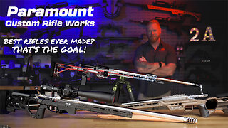 Are These The Best Rifles Ever Made? That's The Goal... Paramount Custom Rifle Works.