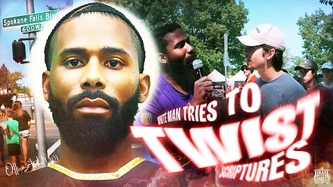 White Man Tries To Twist Scriptures