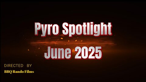 Pyro Spotlight June 2025