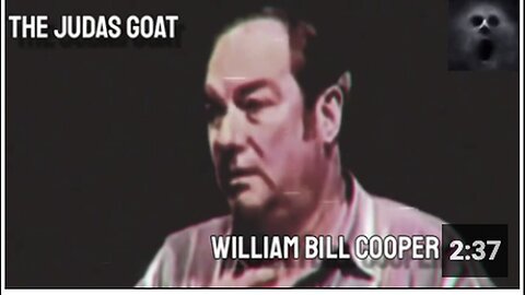 "Bill Cooper's Work: 'The Judas Goat'"