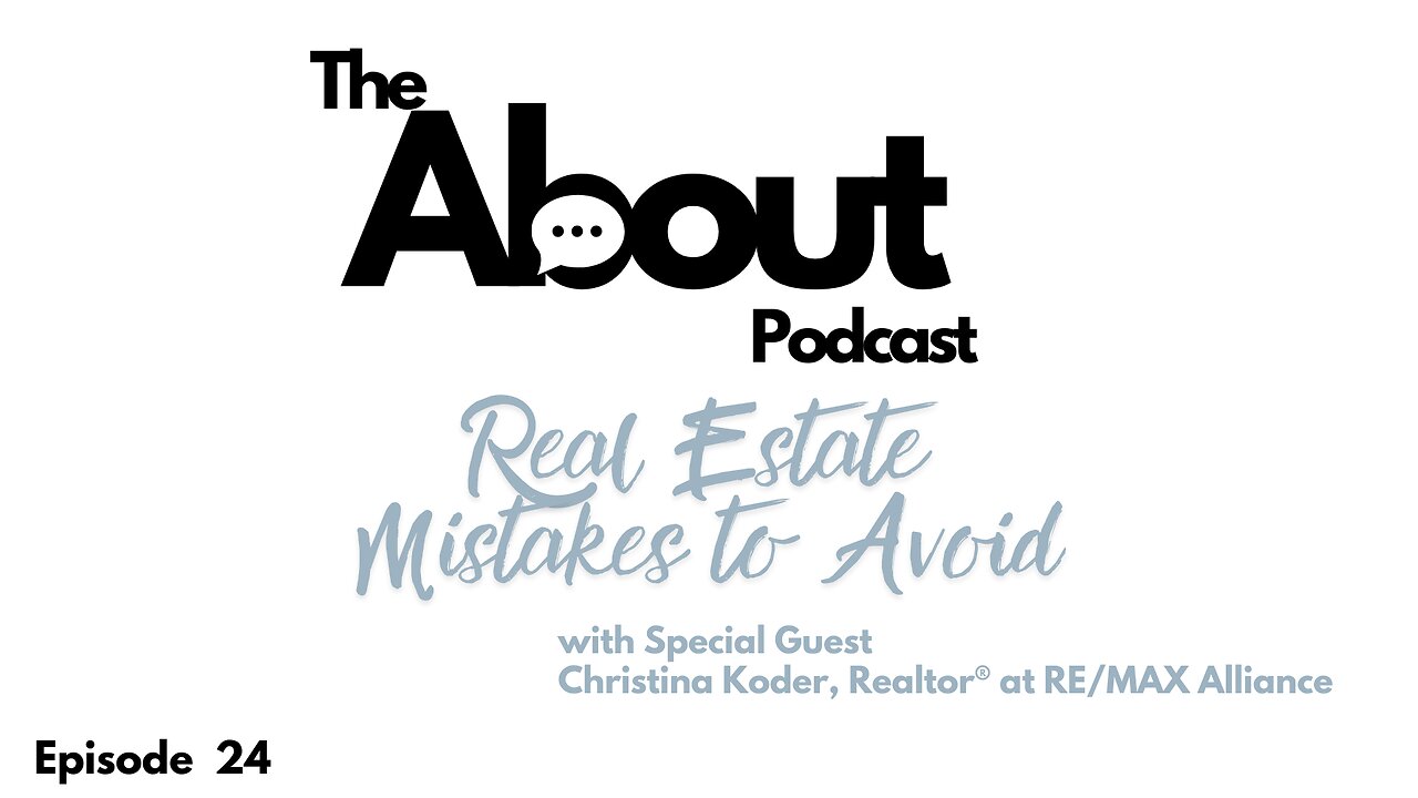 Real Estate Mistakes to Avoid | Episode Twenty-Four
