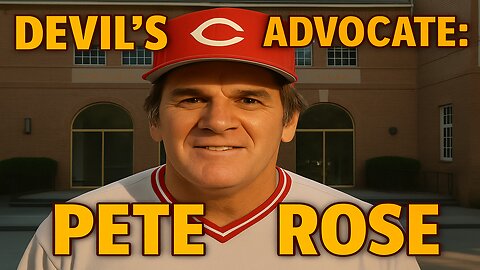 Devil's Advocate: Pete Rose