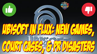 Ubisoft in Flux: New Games, Court Cases, & PR Disasters