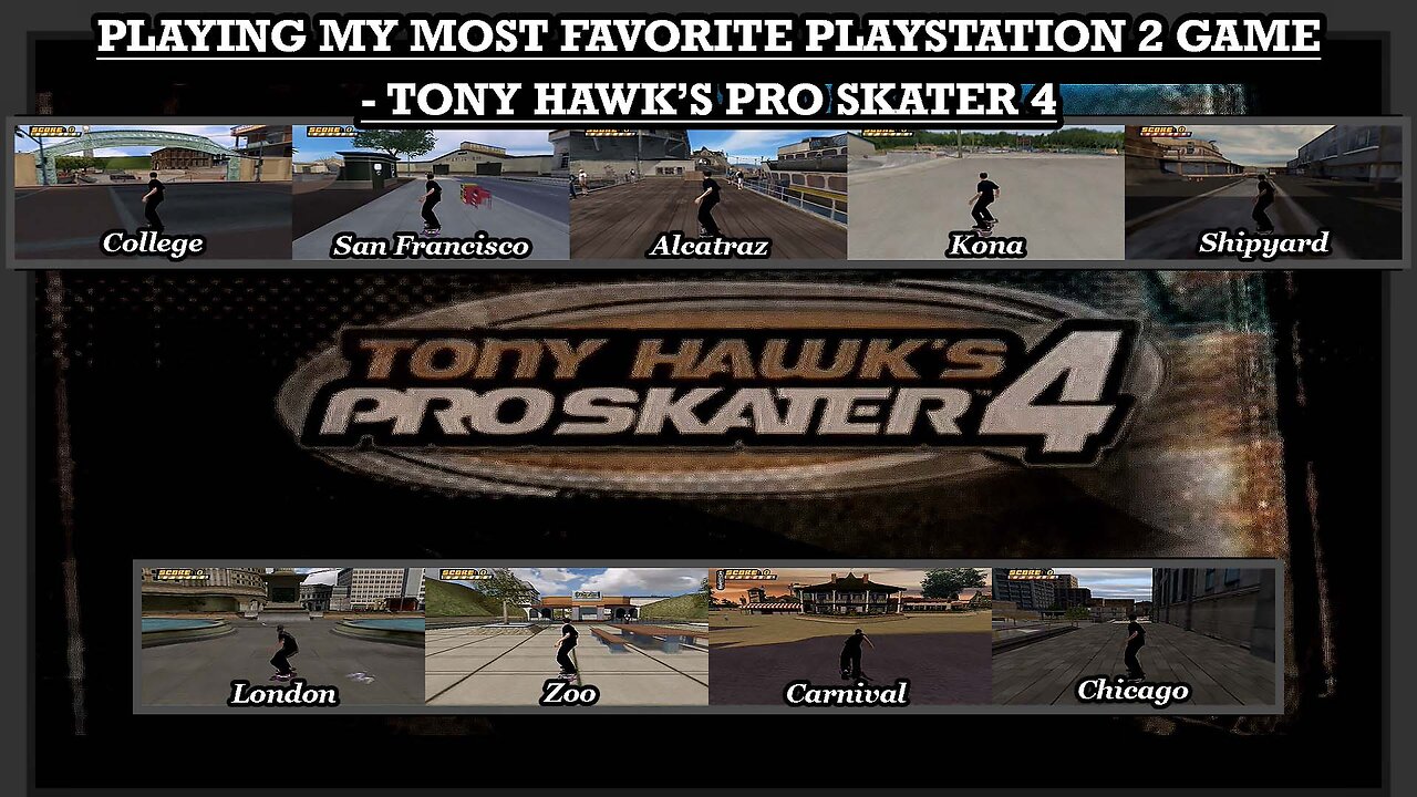 38 - PLAYING MY MOST FAVORITE PLAYSTATION 2 GAME - TONY HAWK’S PRO SKATER 4