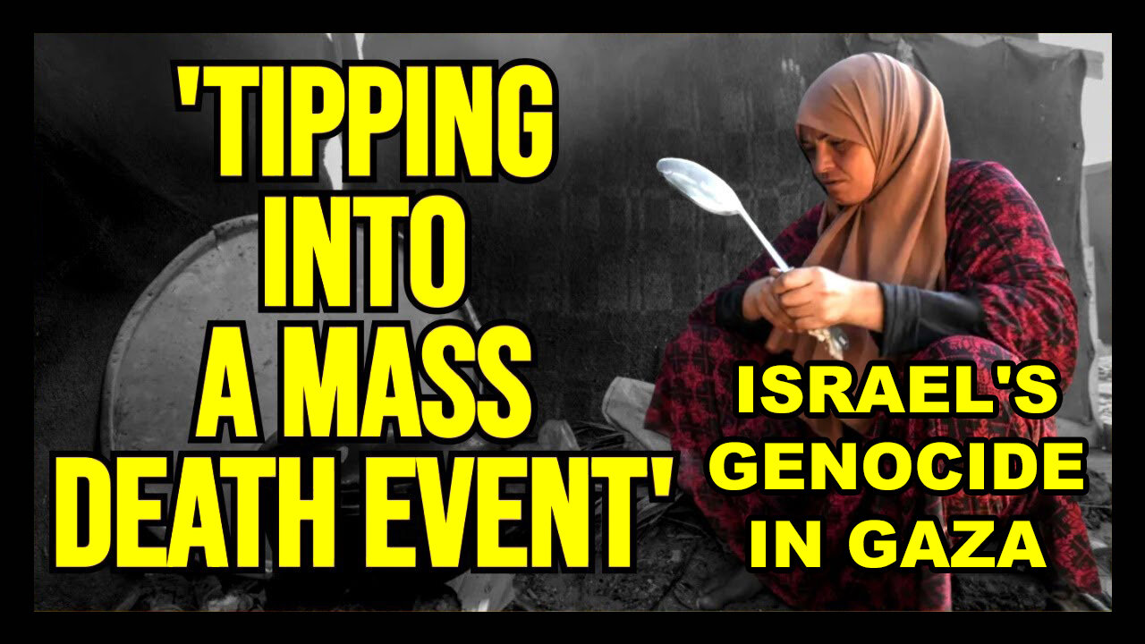 Israel's Genocidal Gaza Famine Hits TIPPING POINT - Mass Starvation Looms