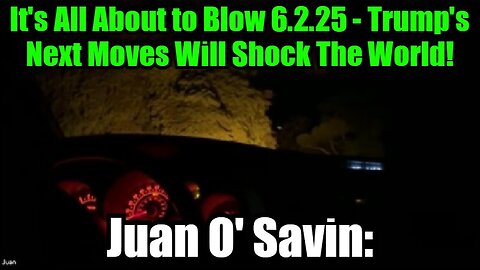 Juan O' Savin: It's All About to Blow 6.2.25 - Trump's Next Moves Will Shock The World!