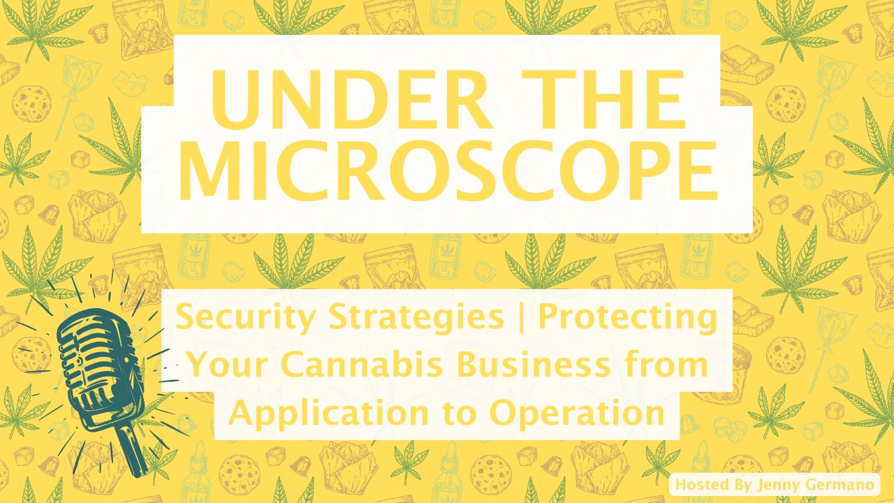 Security Strategies Protecting Your Cannabis Business from Application to Operation