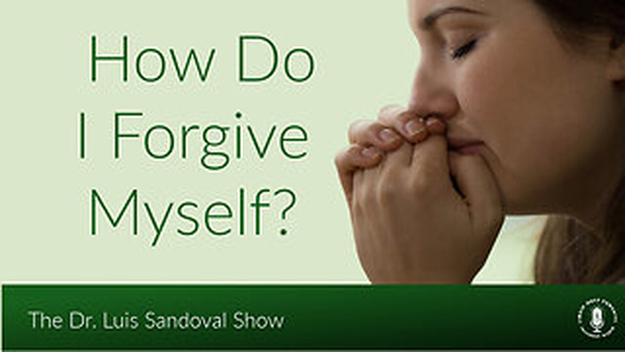 18 Sep 25, The Dr. Luis Sandoval Show: How Do I Forgive Myself?