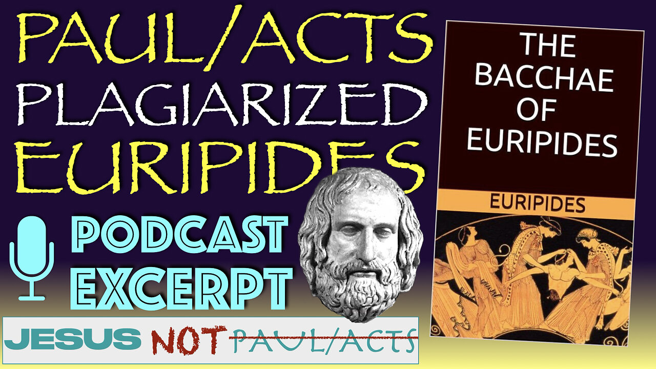 Paul/Acts Plagiarized Euripides "Bacchae" (Podcast Excerpt)