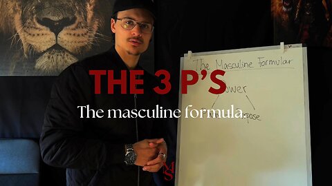 The 3 P’S for your LIFE as a MAN.