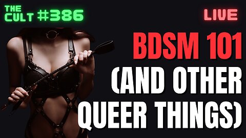 The Cult #386: BDSM 101 at a California University, and Other Queer Things