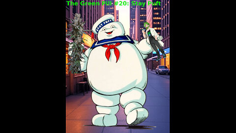 The Green Pill #20: Stay Puft