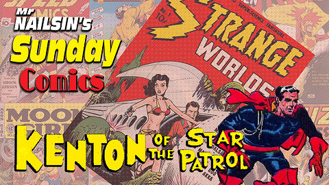 Mr Nailsin's Sunday Comics: Kenton Of Star Patrol