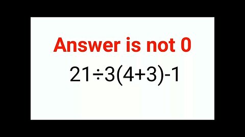 21÷3(4+3)-1 The answer is not 0. 99% failed! Can you do it? #math #logicalstation #mathproblem