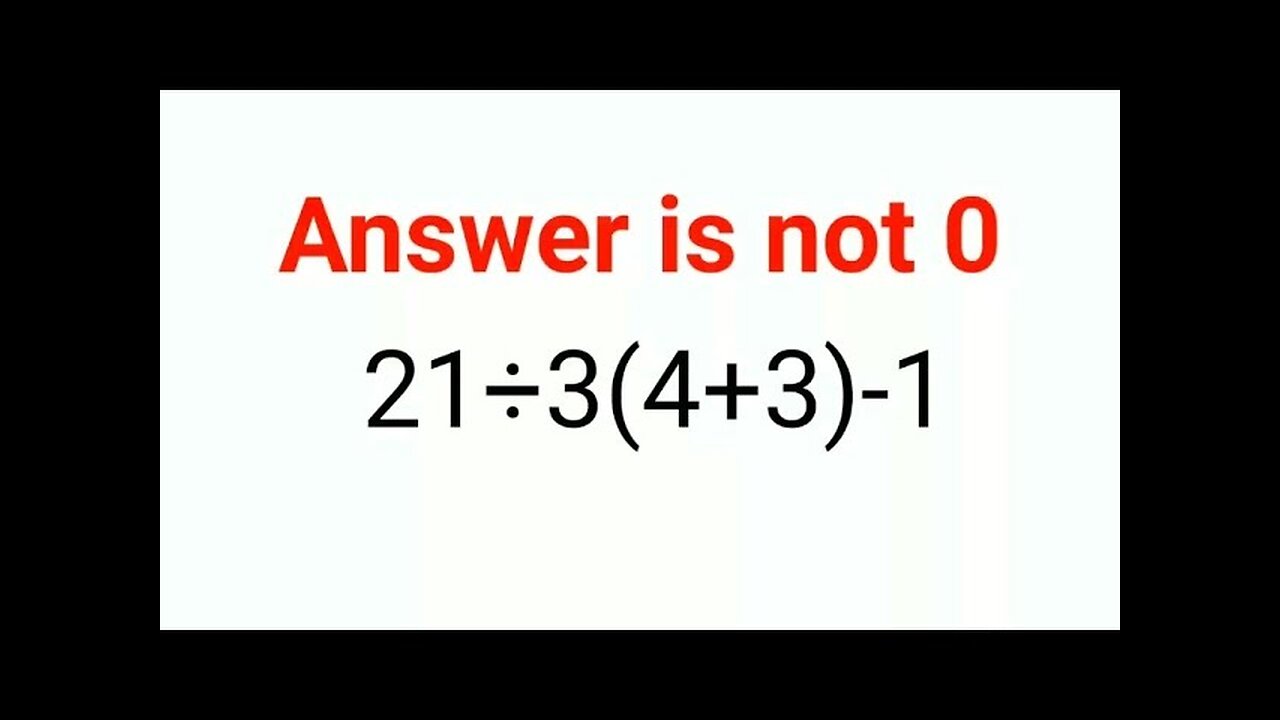 21÷3(4+3)-1 The answer is not 0. 99% failed! Can you do it? #math #logicalstation #mathproblem