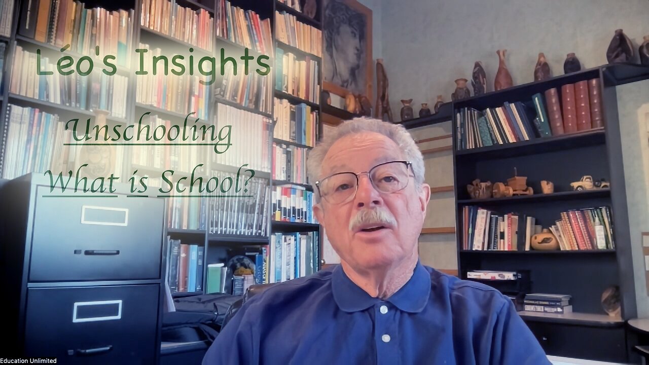#7 Unschooling - What is School? by Léo Gaumont