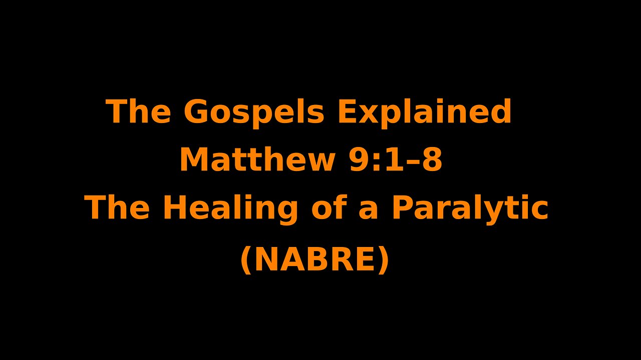 The Gospels Explained - Matthew 9:1–8 - The Healing of a Paralytic - (NABRE)