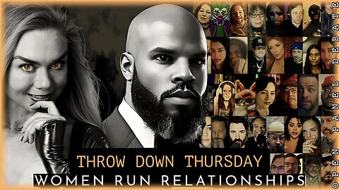 Throw Down Thursday - "Traditionalist Are Wrong; Women Run Relationships" @TEAM_FATTY