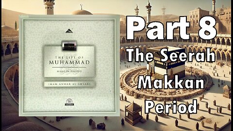 Ep 8 - The Revelation - The Life of the Prophet Muhammad (Makkan Period)