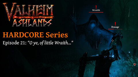 Valheim Hardcore E21: "O ye, of little Wraith..."