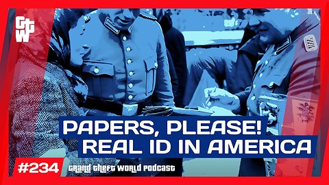 Can I See Your Papers, Please-REAL ID in America | #GrandTheftWorld 234 (Clip)
