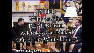 EP278: Why was Zelenskyy REALLY Tossed Out of the White House?