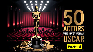 Part 2: 50 Greatest Actors Who Never Won An Oscar!
