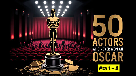 Part 2: 50 Greatest Actors Who Never Won An Oscar!