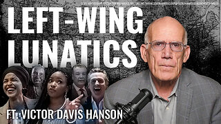 Victor Davis Hanson: The Left’s Rage is a Symptom of a Movement in Decline