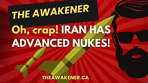 Oh, crap! IRAN HAS ADVANCED NUKES! HOW DID THAT HAPPEN. Watch this.
