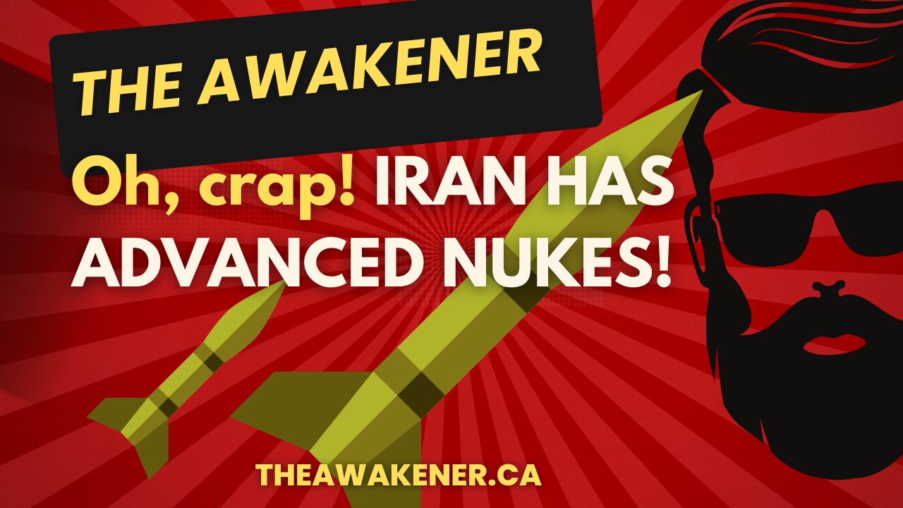 Oh, crap! IRAN HAS ADVANCED NUKES! HOW DID THAT HAPPEN. Watch this.