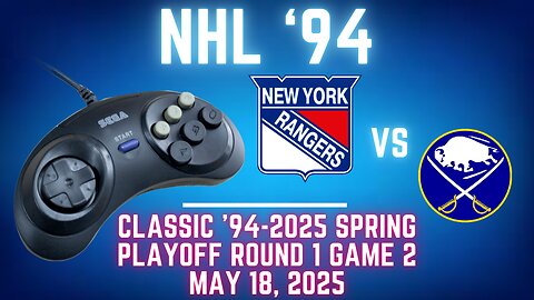 Classic '94-2025 Spring - Rangers (Len) at Sabres (skills324) {Genesis} - Playoffs R1 G2