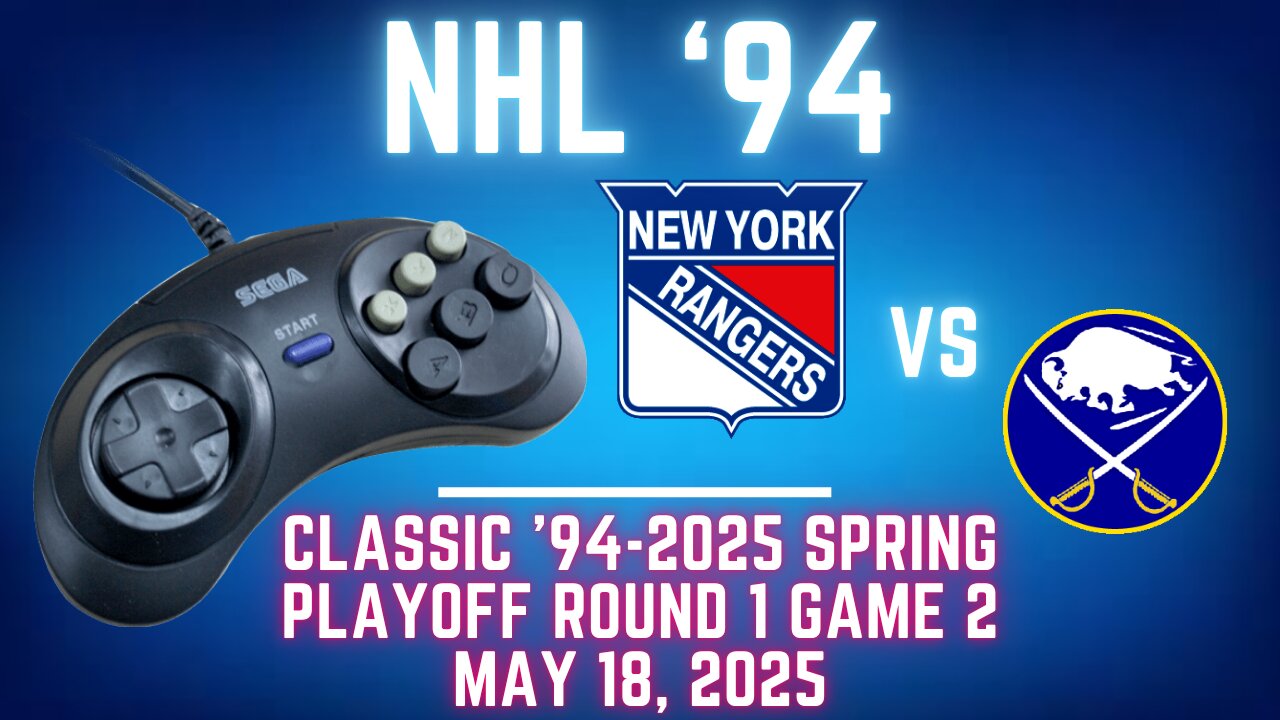 Classic '94-2025 Spring - Rangers (Len) at Sabres (skills324) {Genesis} - Playoffs R1 G2