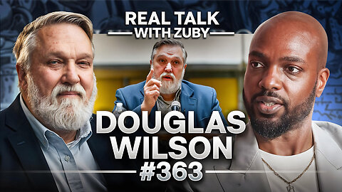 Christianity in America: 50 Year Shift - Pastor Douglas Wilson | Real Talk With Zuby Ep. 363
