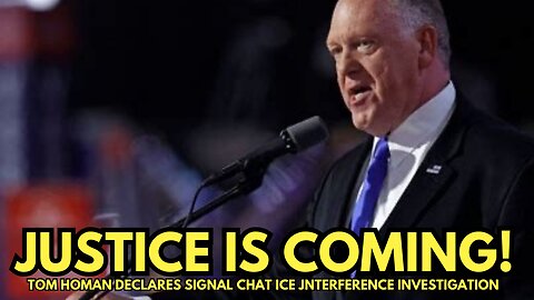 BREAKING: Tom Homan says JUSTICE IS COMING for Signal chat interference