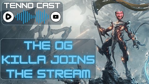 The OG Killa Joins the Stream :Episode 20 - Tenno Cast Live