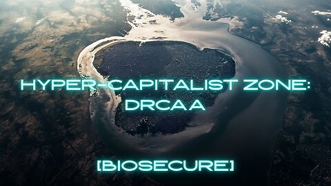 [biosecure] - Hyper-capitalist DRCAA (Democratic Republic of the Congo and Angola) introduction