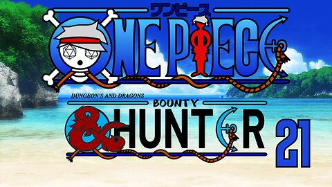 One Piece D&D: Bounty Hunter #21 | Rustic Rollers (Livestram)