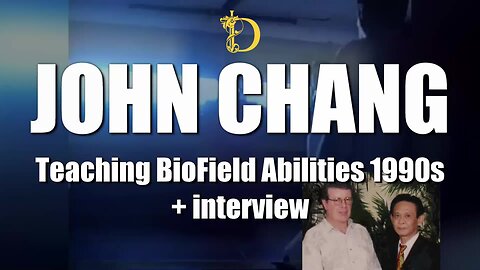 The Story of John Chang Teaching BioField Abilities