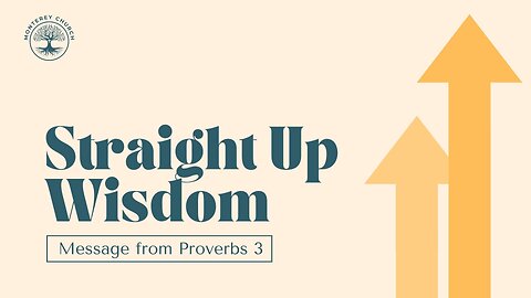 Straight Up Wisdom | Proverbs 3