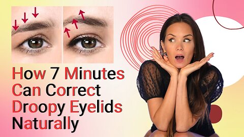 Say Goodbye to Droopy Eyelids in 7 Minutes a Day | Face Yoga Routine