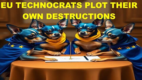 EU TECHNOCRATS PLOT THEIR OWN POLITICAL, ECONOMIC, AND MILITARY DESTRUCTION